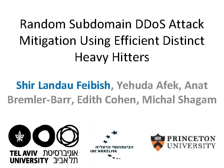 Random Subdomain DDo. S Attack Mitigation Using Efficient Distinct Heavy Hitters Shir Landau Feibish,