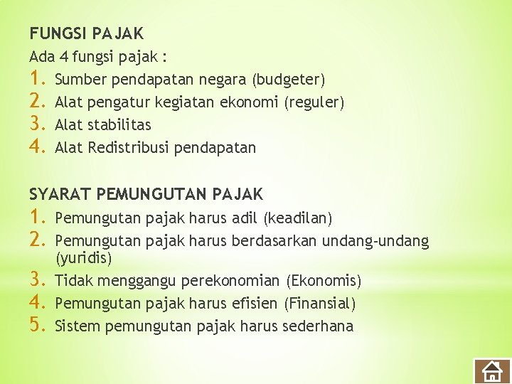 FUNGSI PAJAK Ada 4 fungsi pajak : 1. Sumber pendapatan negara (budgeter) 2. Alat