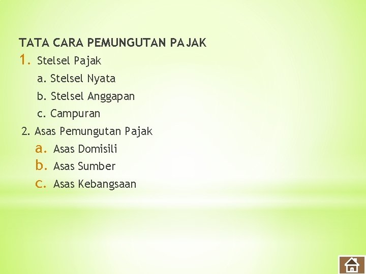 TATA CARA PEMUNGUTAN PAJAK 1. Stelsel Pajak a. Stelsel Nyata b. Stelsel Anggapan c.