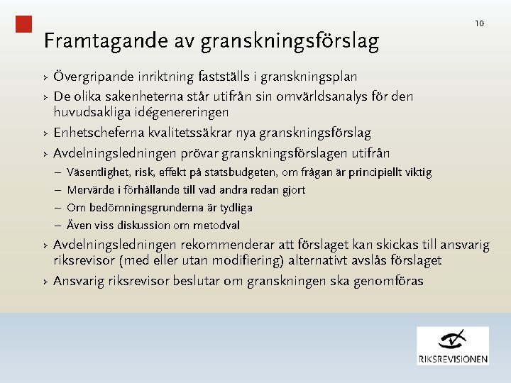 Framtagande av granskningsförslag 10 › Övergripande inriktning fastställs i granskningsplan › De olika sakenheterna