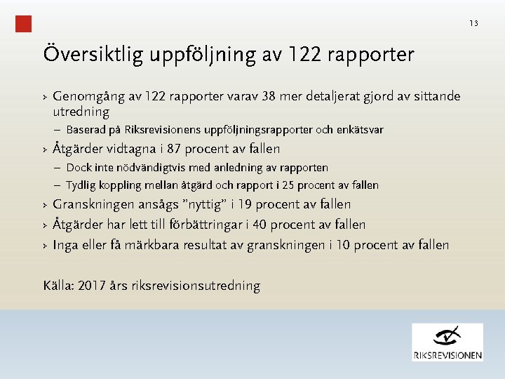 13 Översiktlig uppföljning av 122 rapporter › Genomgång av 122 rapporter varav 38 mer