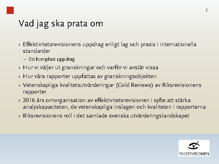 2 Vad jag ska prata om › Effektivitetsrevisionens uppdrag enligt lag och praxis i