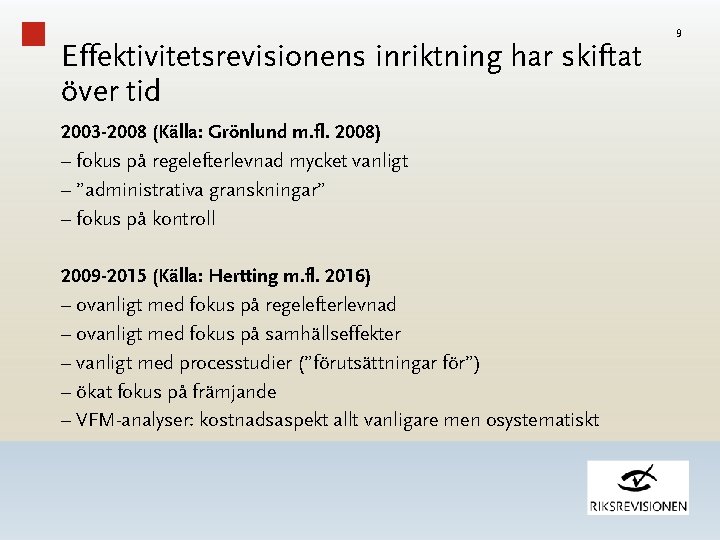 Effektivitetsrevisionens inriktning har skiftat över tid 2003 -2008 (Källa: Grönlund m. fl. 2008) –