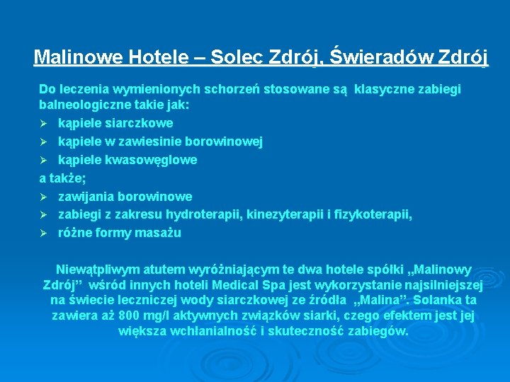 Malinowe Hotele – Solec Zdrój, Świeradów Zdrój Do leczenia wymienionych schorzeń stosowane są klasyczne