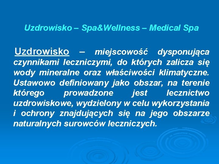 Uzdrowisko – Spa&Wellness – Medical Spa Uzdrowisko – miejscowość dysponująca czynnikami leczniczymi, do których