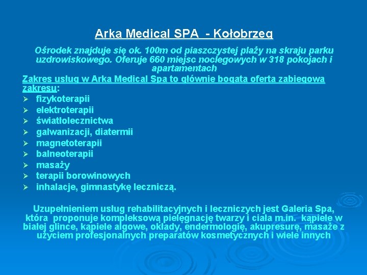Arka Medical SPA - Kołobrzeg Ośrodek znajduje się ok. 100 m od piaszczystej plaży