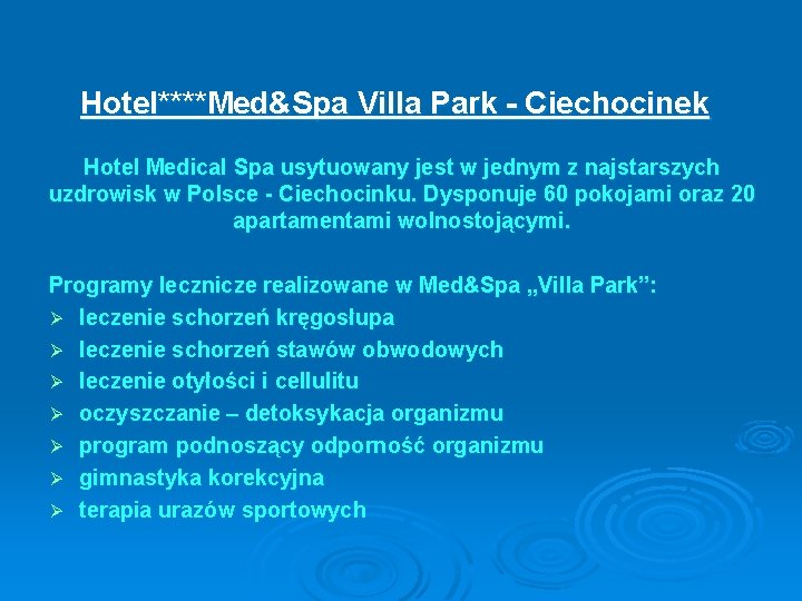 Hotel****Med&Spa Villa Park - Ciechocinek Hotel Medical Spa usytuowany jest w jednym z najstarszych