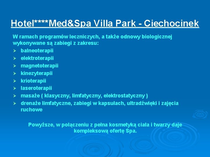 Hotel****Med&Spa Villa Park - Ciechocinek W ramach programów leczniczych, a także odnowy biologicznej wykonywane