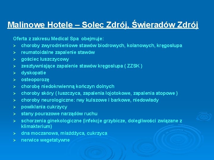 Malinowe Hotele – Solec Zdrój, Świeradów Zdrój Oferta z zakresu Medical Spa obejmuje: Ø