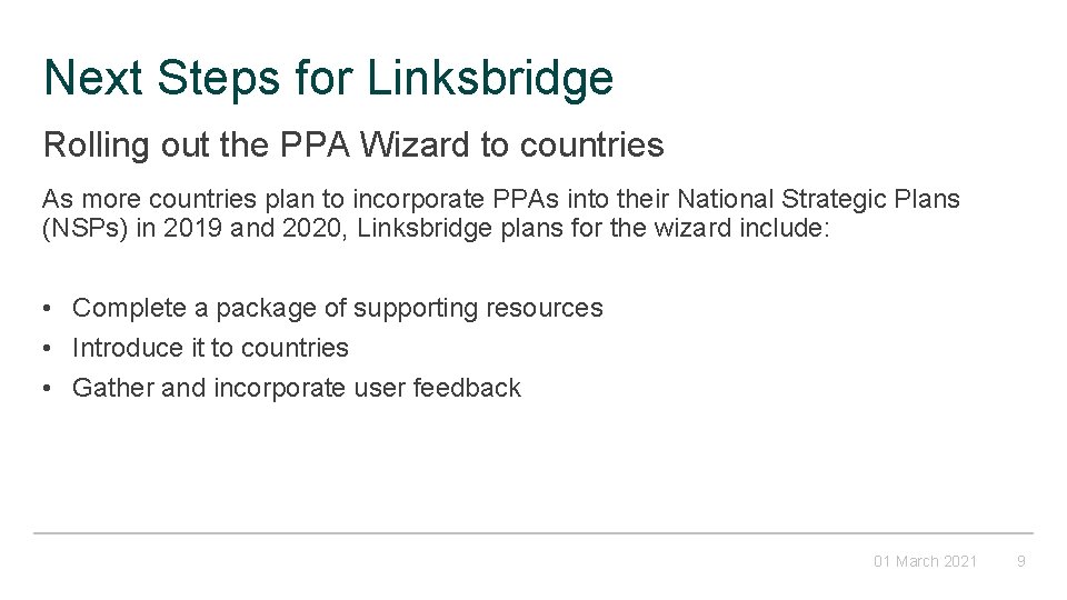 Next Steps for Linksbridge Rolling out the PPA Wizard to countries As more countries