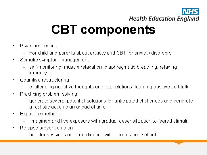 CBT components • • • Psychoeducation – For child and parents about anxiety and