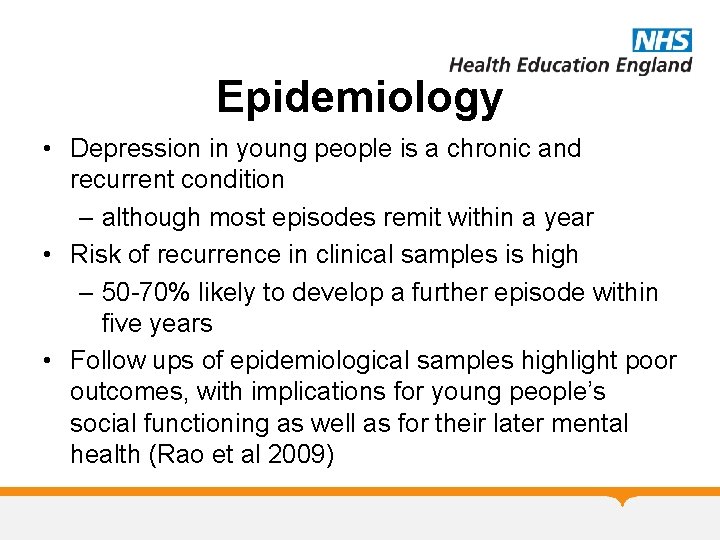 Epidemiology • Depression in young people is a chronic and recurrent condition – although