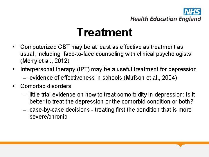 Treatment • Computerized CBT may be at least as effective as treatment as usual,