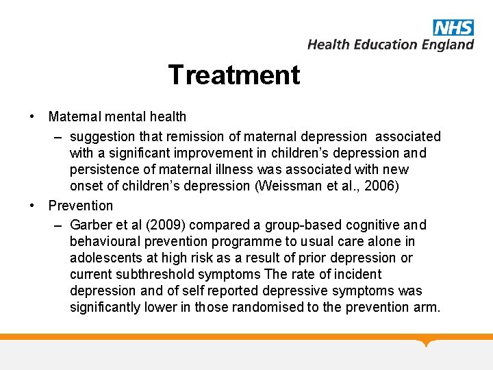 Treatment • Maternal mental health – suggestion that remission of maternal depression associated with