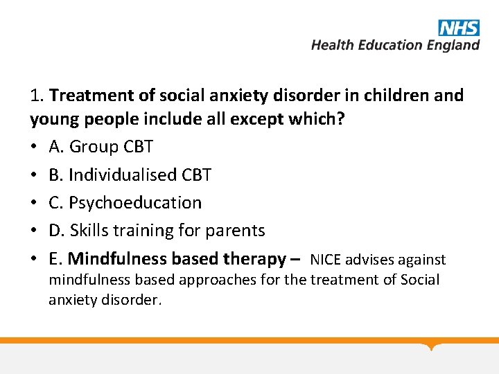 1. Treatment of social anxiety disorder in children and young people include all except