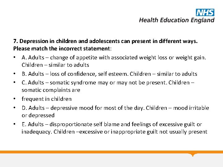 7. Depression in children and adolescents can present in different ways. Please match the