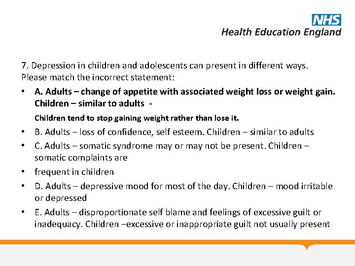 7. Depression in children and adolescents can present in different ways. Please match the