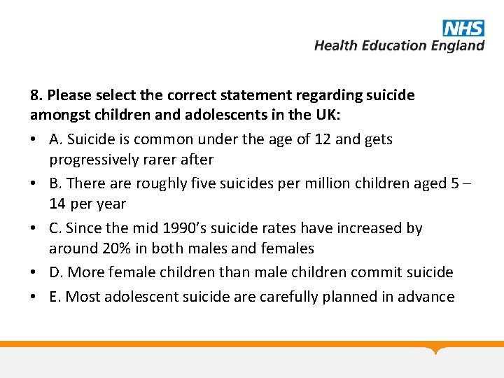 8. Please select the correct statement regarding suicide amongst children and adolescents in the