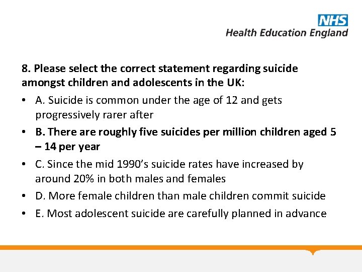 8. Please select the correct statement regarding suicide amongst children and adolescents in the