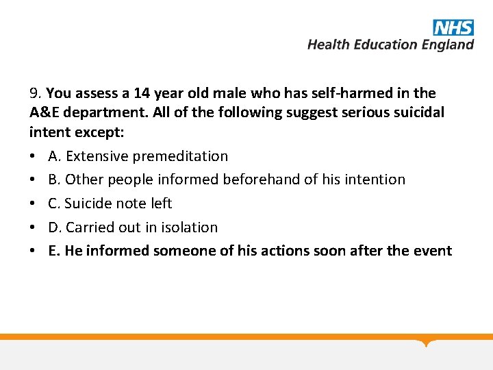 9. You assess a 14 year old male who has self-harmed in the A&E