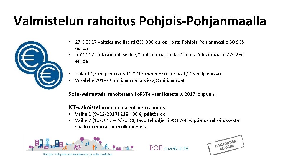 Valmistelun rahoitus Pohjois-Pohjanmaalla v. • 27. 3. 2017 valtakunnallisesti 800 000 euroa, josta Pohjois-Pohjanmaalle