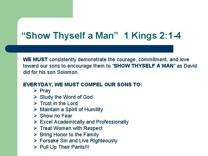 “Show Thyself a Man” 1 Kings 2: 1 -4 WE MUST consistently demonstrate the