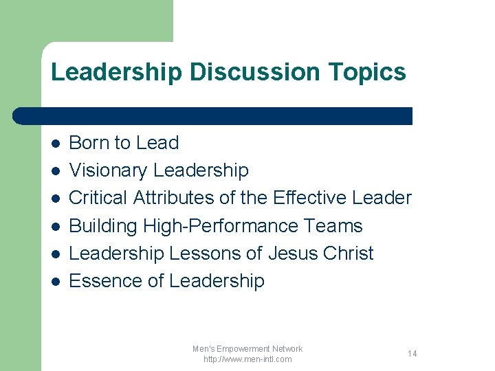 Leadership Discussion Topics l l l Born to Lead Visionary Leadership Critical Attributes of