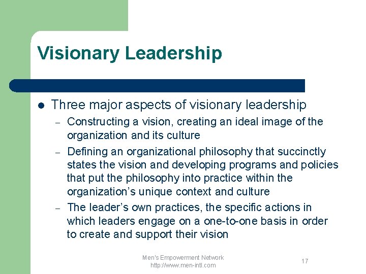 Visionary Leadership l Three major aspects of visionary leadership – – – Constructing a