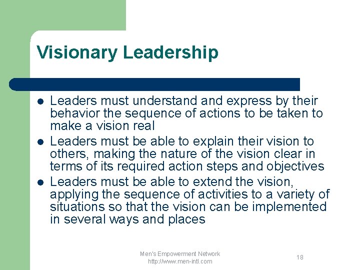 Visionary Leadership l l l Leaders must understand express by their behavior the sequence