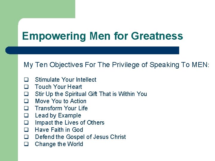 Empowering Men for Greatness My Ten Objectives For The Privilege of Speaking To MEN: