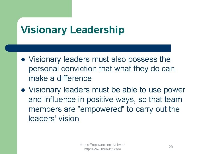 Visionary Leadership l l Visionary leaders must also possess the personal conviction that what