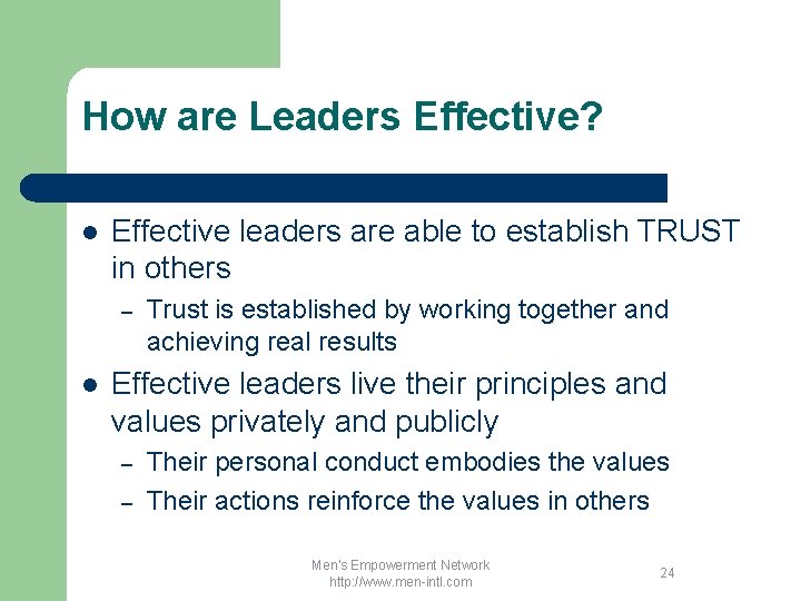 How are Leaders Effective? l Effective leaders are able to establish TRUST in others