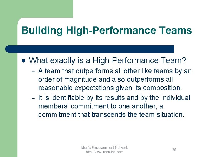 Building High-Performance Teams l What exactly is a High-Performance Team? – – A team