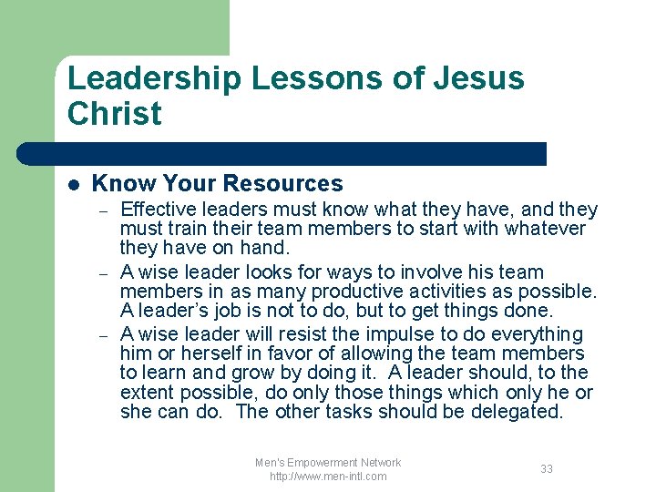 Leadership Lessons of Jesus Christ l Know Your Resources – – – Effective leaders