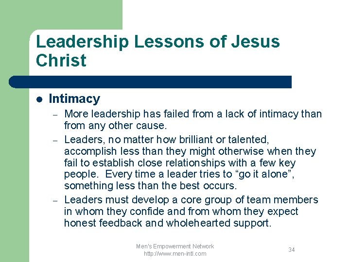 Leadership Lessons of Jesus Christ l Intimacy – – – More leadership has failed