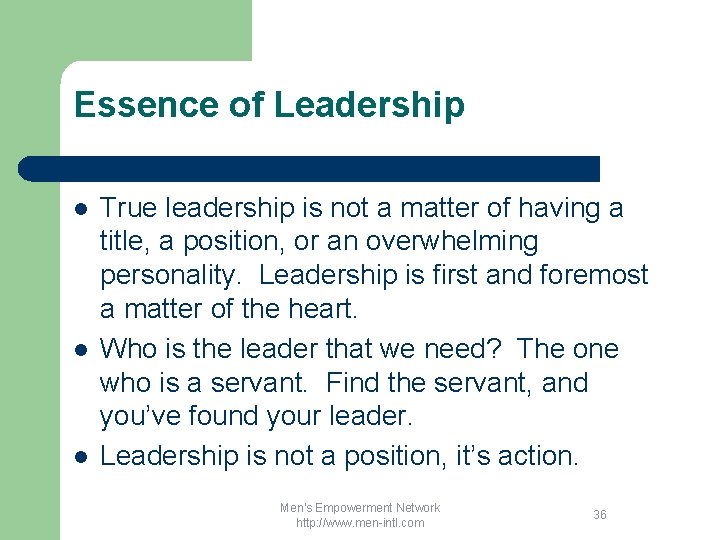 Essence of Leadership l l l True leadership is not a matter of having