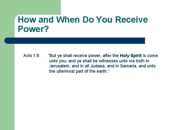 How and When Do You Receive Power? Acts 1: 8 “But ye shall receive