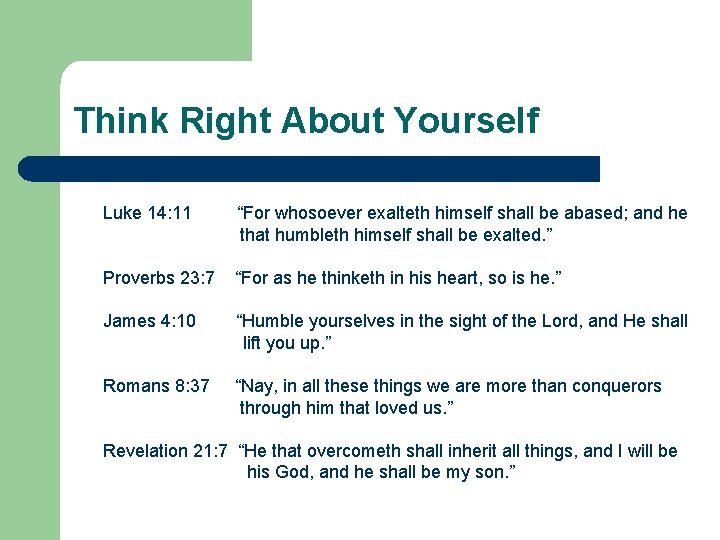 Think Right About Yourself Luke 14: 11 “For whosoever exalteth himself shall be abased;