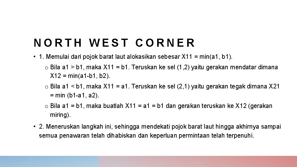 NORTH WEST CORNER • 1. Memulai dari pojok barat laut alokasikan sebesar X 11