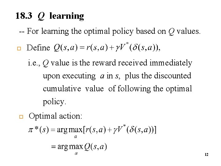 18. 3 Q learning -- For learning the optimal policy based on Q values.