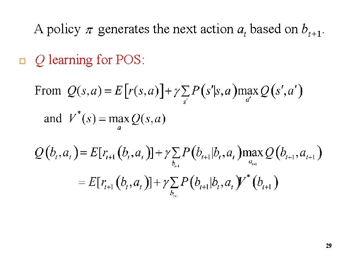 A policy 3 0 generates the next action at based on bt+1. Q learning