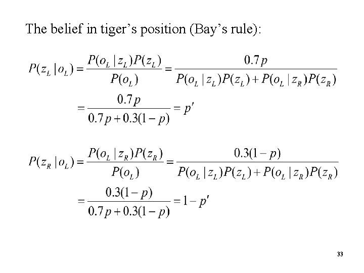 The belief in tiger’s position (Bay’s rule): 3 4 33 