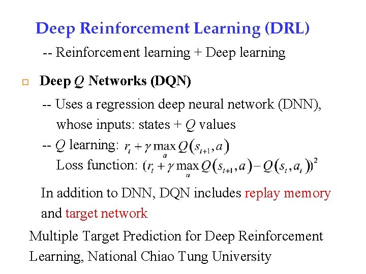 Deep Reinforcement Learning (DRL) -- Reinforcement learning + Deep learning Deep Q Networks (DQN)