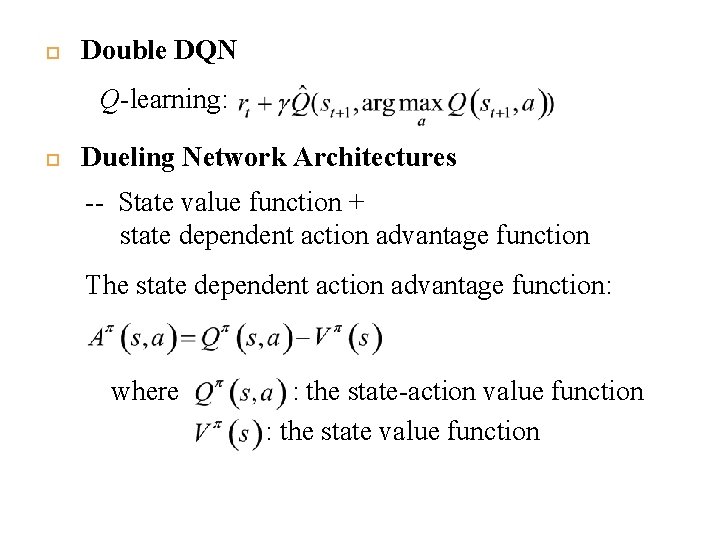  Double DQN Q-learning: Dueling Network Architectures -- State value function + state dependent