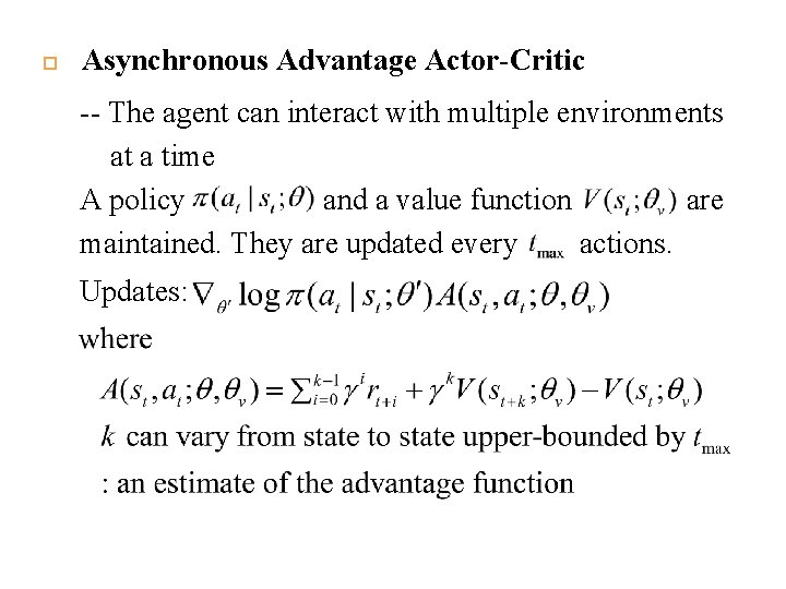  Asynchronous Advantage Actor-Critic -- The agent can interact with multiple environments at a