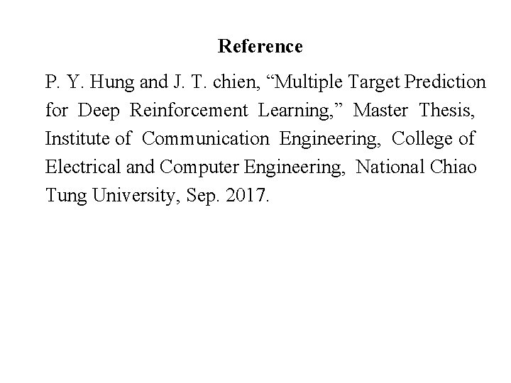 Reference P. Y. Hung and J. T. chien, “Multiple Target Prediction for Deep Reinforcement