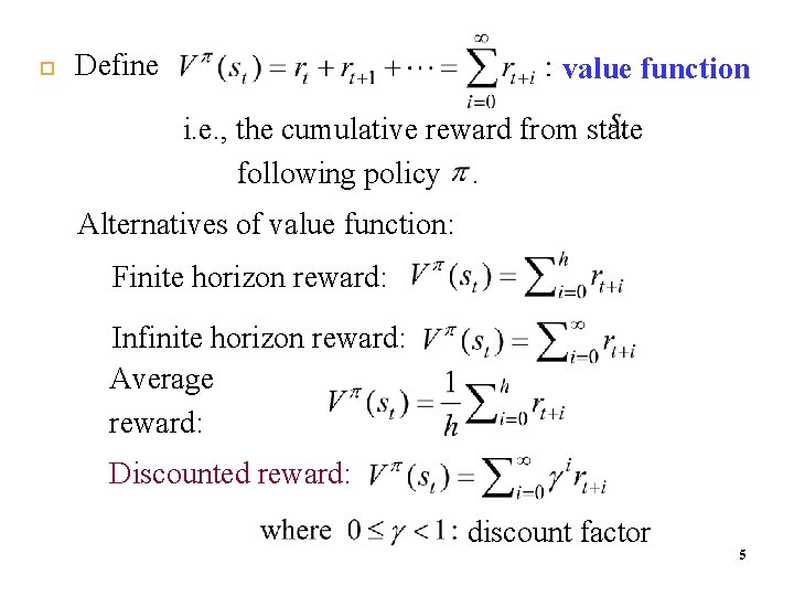  Define value function i. e. , the cumulative reward from state following policy.