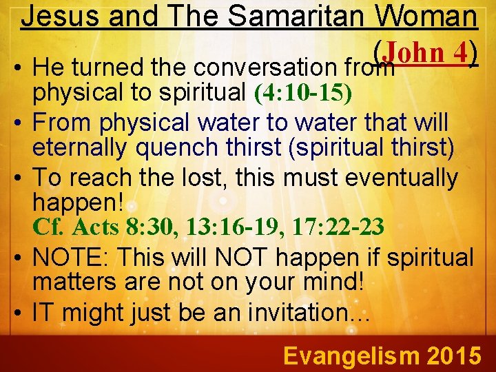 Jesus and The Samaritan Woman (John 4) • He turned the conversation from •