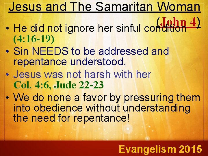 Jesus and The Samaritan Woman (John 4) • He did not ignore her sinful