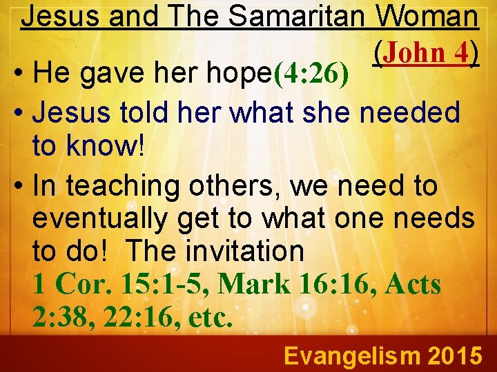 Jesus and The Samaritan Woman (John 4) • He gave her hope(4: 26) •